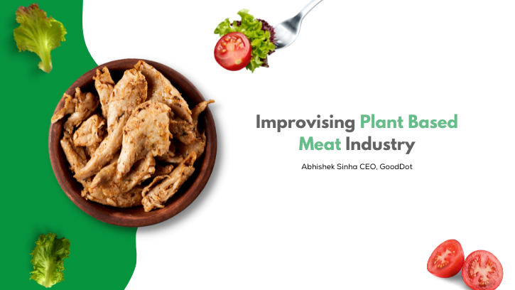 Improvising Plant Based Meat Industry